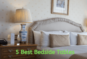 How to Choose the Best Bedside Tables for You In 2020