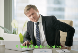 How to Choose the Best Chair for Sciatica In 2020 and Reviews