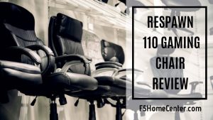 Respawn 110 Gaming Chair Review – Why You Need to Get It?