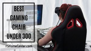 Its Gear Up Time: The Best Gaming Chair Under 300